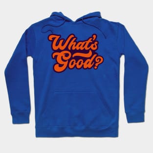 What's Good? Hoodie